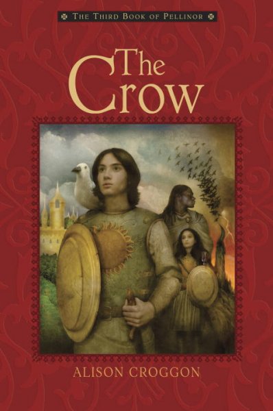 The crow : Pellinor Bk.3 / Alison Croggon.