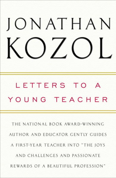 Letters to a young teacher / Jonathan Kozol.