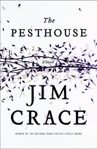 The pesthouse : a novel / Jim Crace.