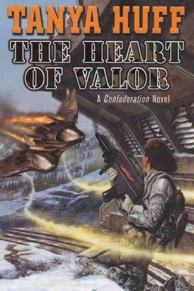 The heart of valor : a Confederation novel / Tanya Huff.