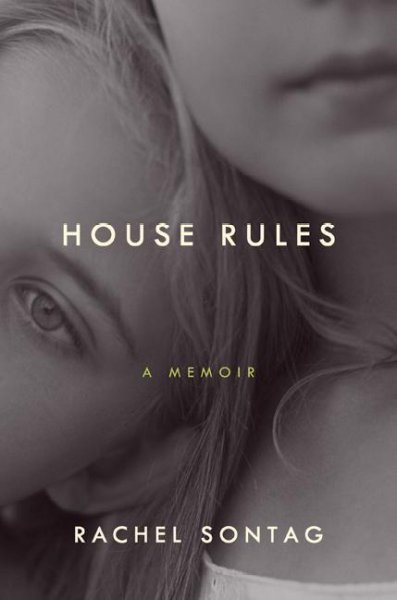 House rules : a memoir / Rachel Sontag.