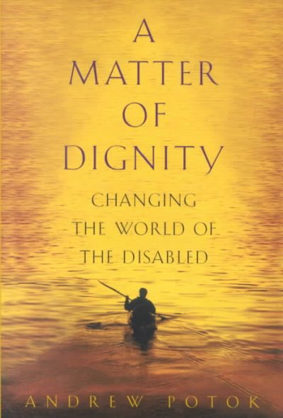 A matter of dignity : changing the lives of the disabled.