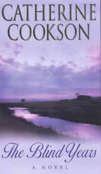The blind years : a novel / Catherine Cookson.