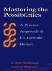 Mastering the possibilities : a process approach to instructional design / R. Neal Shambaugh, Susan G. Magliaro.