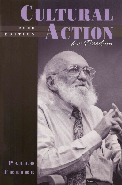 Cultural action for freedom / by Paulo Freire ; with an introduction by Marta Soler-Gallart and Barbara M. Brizuela.