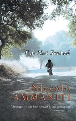 I'm not scared / Niccolò Ammaniti ; translated from the Italian by Jonathan Hunt.