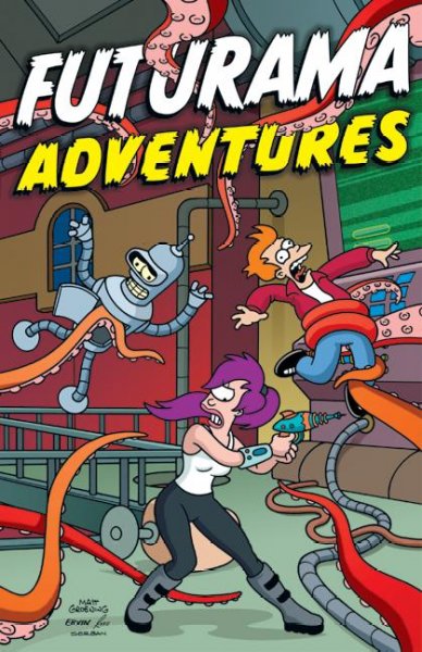 Futurama adventures / [created by Matt Groening ; contributing artists, Karen Bates ... [et al.] ; contributing writers Bill Morrison, Eric Rogers, Mili Smythe].