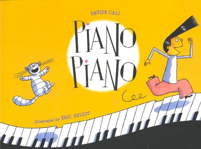 Piano, piano / Davide Cali ; illustrated by Eric Héliot ; [translated by Randi Rivers].
