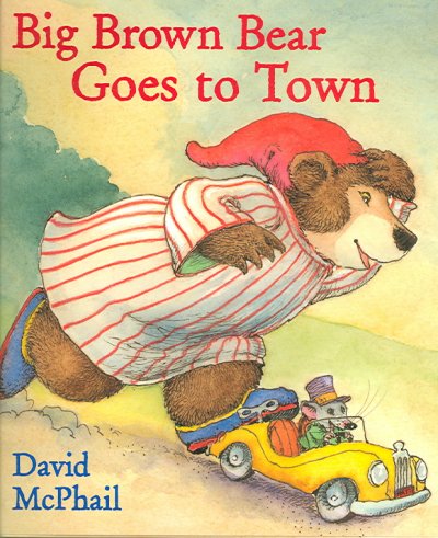 Big Brown Bear goes to town / David McPhail.