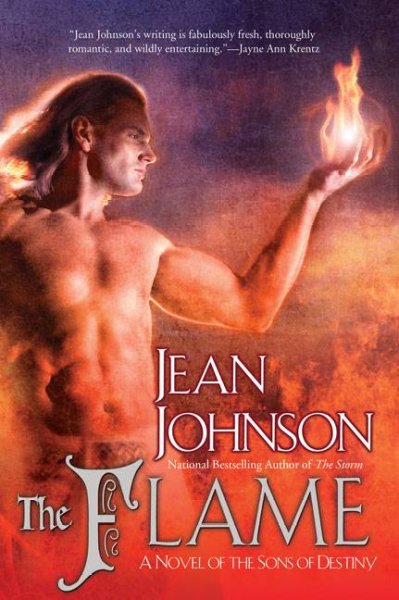 The flame : [a novel of the Sons of Destiny] / Jean Johnson.