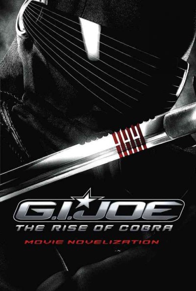 G.I. Joe, the rise of Cobra : movie novelization / adapted by Brian James ; based on the story by Michael Gordon and Stuart Beattie & Stephen Sommers and the screenplay by Stuart Beattie and David Elliot & Paul Lovett. --.