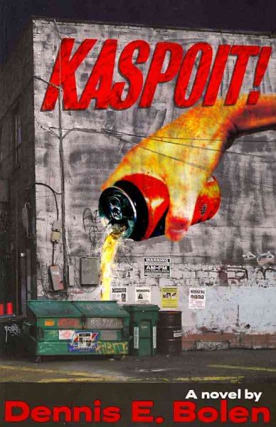 Kaspoit! : a novel / Dennis E. Bolen.