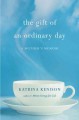 The gift of an ordinary day : a mother's memoir  Cover Image
