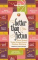 Better than fiction : true travel tales from great fiction writers  Cover Image