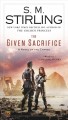 The given sacrifice : a novel of the Change /  Cover Image