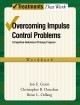 Overcoming impulse control problems a cognitive-behavioral therapy program, workbook  Cover Image