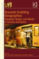 Towards Enabling Geographies : "Disabled" Bodies and Minds in Society and Space  Cover Image