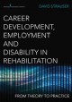 Career development, employment, and disability in rehabilitation : from theory to practice  Cover Image