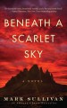 Go to record Beneath a scarlet sky : a novel