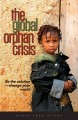 The global orphan crisis : be the solution, change your world  Cover Image