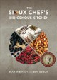 The Sioux chef's Indigenous kitchen  Cover Image