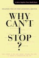 Why can't I stop? : reclaiming your life from a behavioral addiction  Cover Image