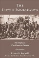 The little immigrants : the orphans who came to Canada  Cover Image