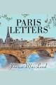 Paris letters : one woman's journey from the fast lane to a slow stroll in Paris Cover Image