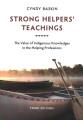 Strong helpers' teachings : the value of Indigenous knowledges in the helping professions  Cover Image