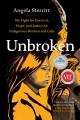 Unbroken My fight for survival, hope, and justice for indigenous women and girls. Cover Image