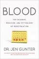 Blood : the science, medicine, and mythology of menstruation  Cover Image