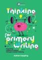 Thinking for primary writing : improving children's writing through creative thinking  Cover Image