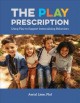 The play prescription : using play to support internalizing behaviors  Cover Image